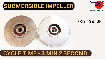 SUBMERSIBLE IMPELLER SS (202) FIRST SETUP REALTECH CNC MACHINE VD-025