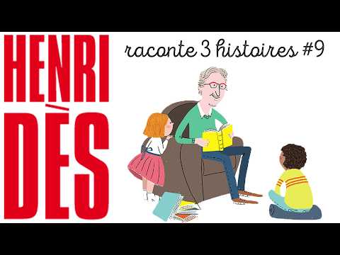 HENRI DÈS RACONTE 3 HISTOIRES #9