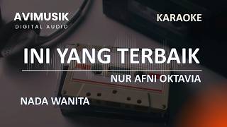 Ini Yang Terbaik - Nur Afni Oktavia | Karaoke Nada WANITA | Avimusik