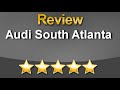 Audi south atlanta  union city 5 star review by gabriella ramos