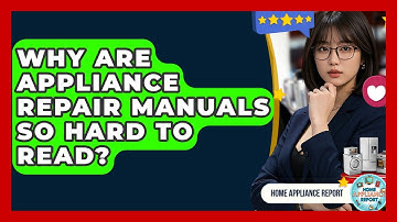 Why Are Appliance Repair Manuals So Hard To Read? - Home Appliance Report