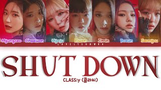 CLASS:y (클라씨) – SHUT DOWN Lyrics (Color Coded Han/Rom/Eng)