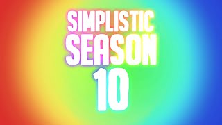 Simplistic Season Ten - 00: Introduction