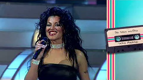 Seka Aleksic - DA SAM MUSKO (Grand Nostalgija 2002)