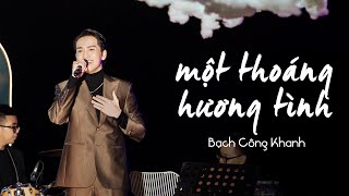 MỘT THOÁNG HƯƠNG TÌNH - Bạch Công Khanh | Live at Mây Lang Thang