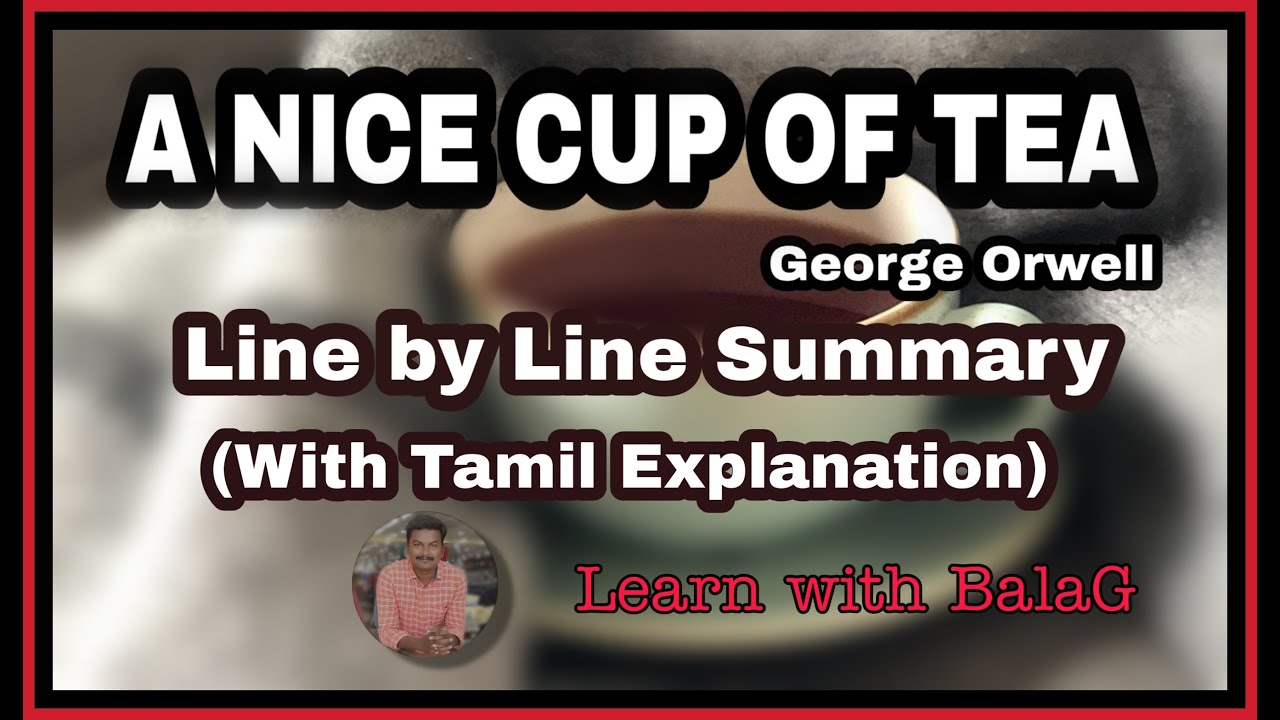 12th Unit 2 Prose A Nice Cup Of Tea Line By Line Summary With Tamil Explanation Youtube