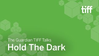 Hold The Dark | THE GUARDIAN TIFF TALKS | TIFF 2018