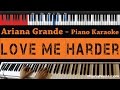 Ariana Grande - Love Me Harder - HIGHER Key (Piano Karaoke / Sing Along)