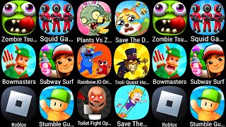 Zombie Tsunami,Squid Game,Plants vs Zombies 2,Save The Dog,Bowmasters,Subway Surf,Stumble Guys