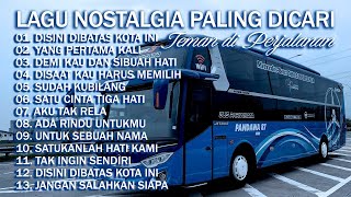 Download Lagu LAGU NOSTALGIA PALING DICARI | LAGU TEMBANG KENANGAN TEMAN DI PERJALANAN | DISINI DIBATAS KOTA INI MP3