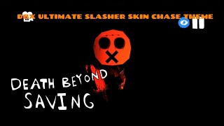 DBX ULTIMATE SLASHER SKIN CHASE/LAYERS THEME (Death Beyond Saving Soundtrack)