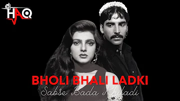 Bholi Bhali Ladki | Sabse Bada Khiladi | DJ Haq | Akshay Kumar | Mamta Kulkarni | Bollywood Remix
