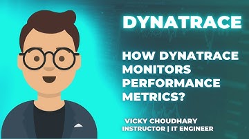 Dynatrace Monitors Performance Metrics - Dynatrace Certification Course Tutorial by VINEET MITTAL