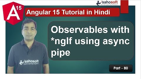 Observables with ngIf using async pipe | rxjs in Angular | Angular 15 Tutorial in Hindi