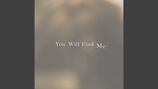 You Will Find Me