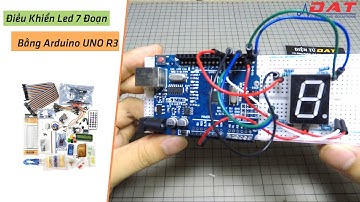 Điều Khiển Led 7 Đoạn Bằng Arduino UNO R3 | Điện tử DAT