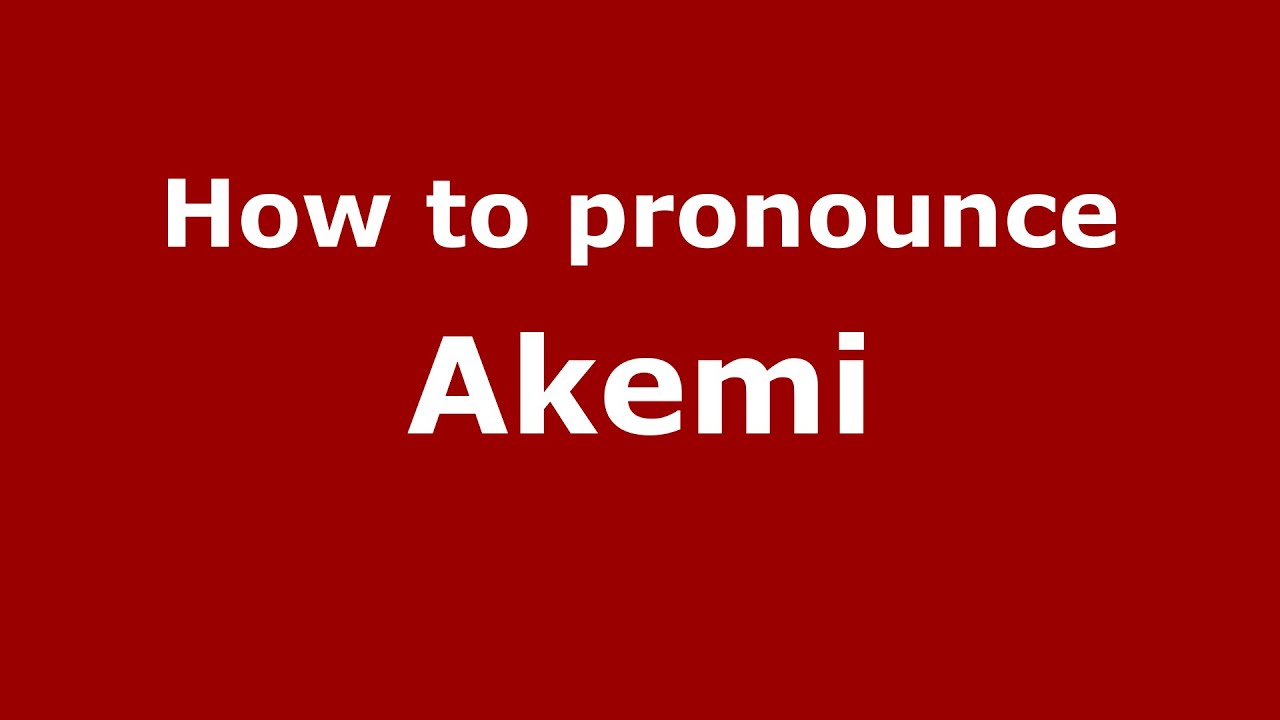 How To Pronounce Akemi American English PronounceNames YouTube how-to-pronounce-akemi-american-english-pronouncenames-youtube
