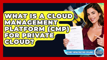What Is A Cloud Management Platform (CMP) For Private Cloud? - Internet Infrastructure Explained