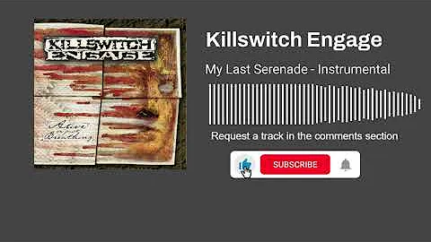 Killswitch Engage - My Last Serenade (Instrumental)