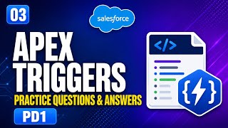 Salesforce Apex Triggers Practice Questions and Answers | Platform Developer I PD1