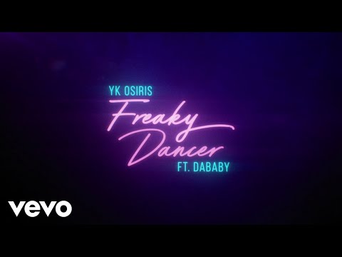YK Osiris - Freaky Dancer ft. DaBaby (Official Lyric Video)