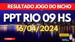 Resultado do jogo do bicho ao vivo PPT RIO 09HS dia 16/04/2024 - Terça - Feira