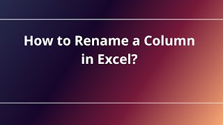 How to Rename a Column in Excel?