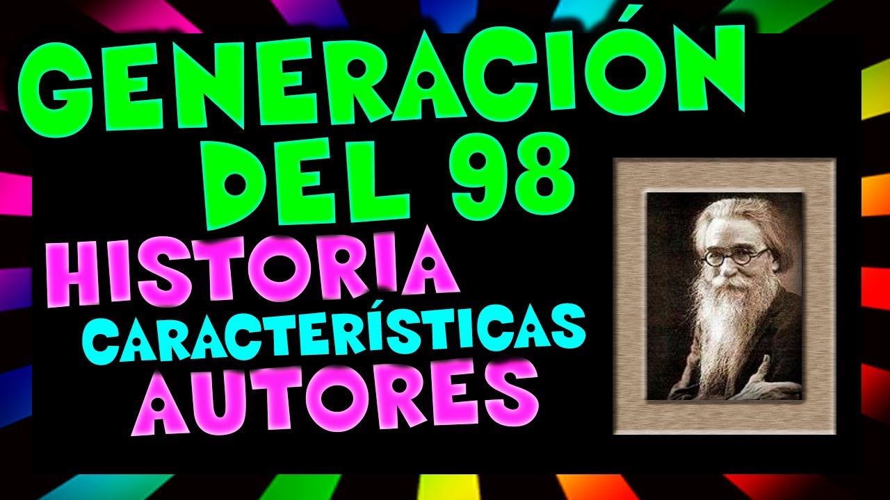 Resumen de LA GENERACIÓN DEL 98 👉 [CARACTERÍSTICAS, HISTORIA] - YouTube