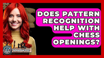 Does Pattern Recognition Help With Chess Openings? - The Board Game Xpert