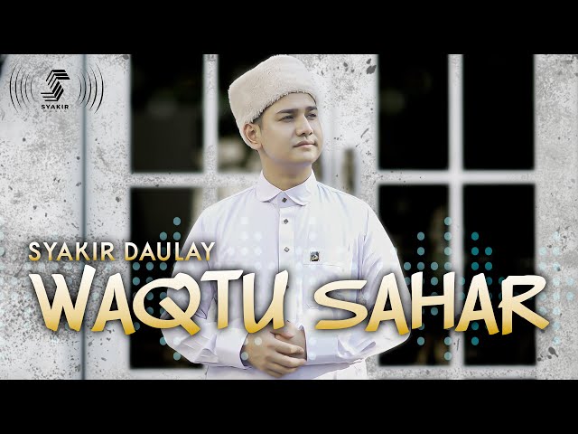 WAQTU SAHAR - SYAKIR DAULAY class=