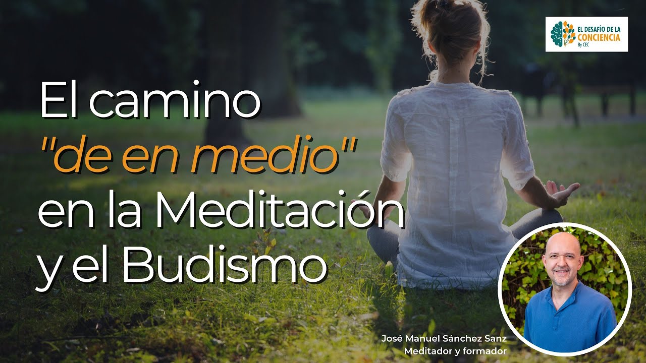 El camino "de en medio" en la meditación y el budismo - YouTube