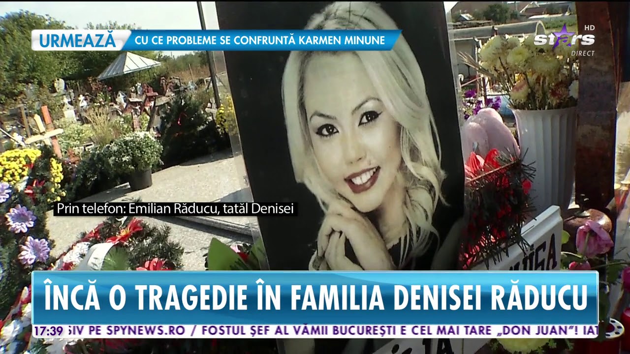 Încă o tragedie în familiei Denisei Răducu