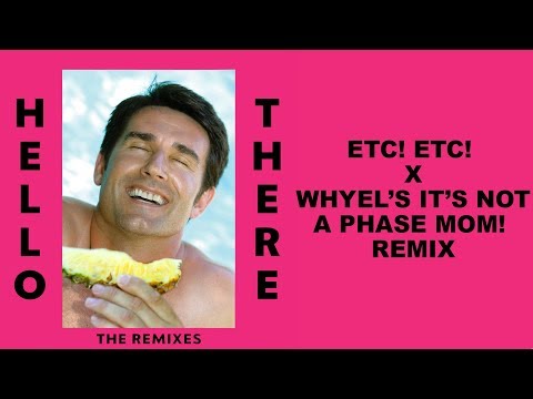 Putar Hello There (ETC!ETC! x Whyel's "It's not a phase MOM!" Remix) - Dillon Francis