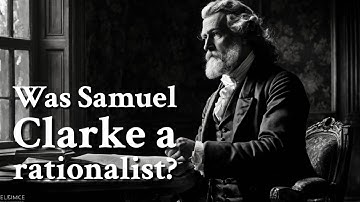 Was Samuel Clarke a rationalist? | Philosophy
