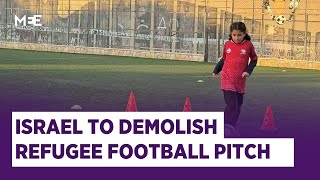 Israel is threatening to demolish a popular West Bank youth football pitch