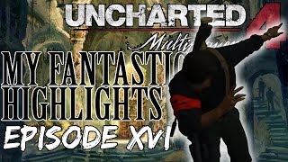 Cinematics & Slow-Mo & Ragdolls! - [EPISODE 16] - Uncharted 4 Multiplayer Highlights