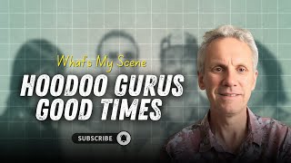 Hoodoo Gurus - 'What's My Scene' | Life Reflections on Aussie Party Music & Personal Identity