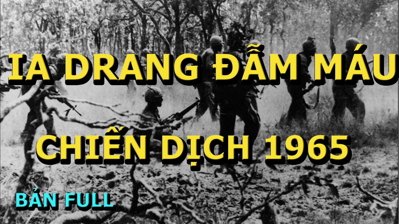 Thung Lũng Ia Drang Đẫm Máu Trong Chiến Dịch Năm 1965
