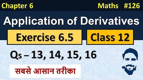 Ex 6.5 Class 12 (Q13 to Q16) | Application of Derivatives Class 12th | Class 12 Maths Chapter 6