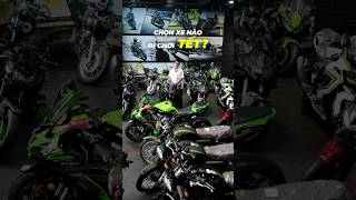 Nhiều xe quá chọn xe nào bây giờ? #Kawasaki