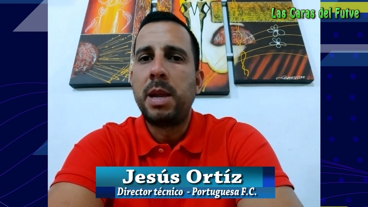 Jesus Ortiz D.T. del Portuguesa F.C. Caras del Futve YouTube