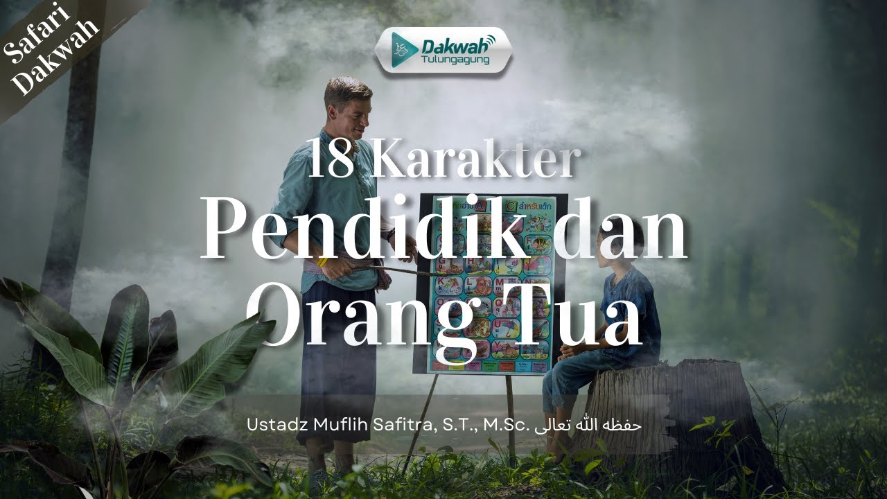 📓 18  Karakter Pendidik dan Orang Tua| Ustadz Muflih Safitra, S.T., M.Sc. حفظه الله تعالى