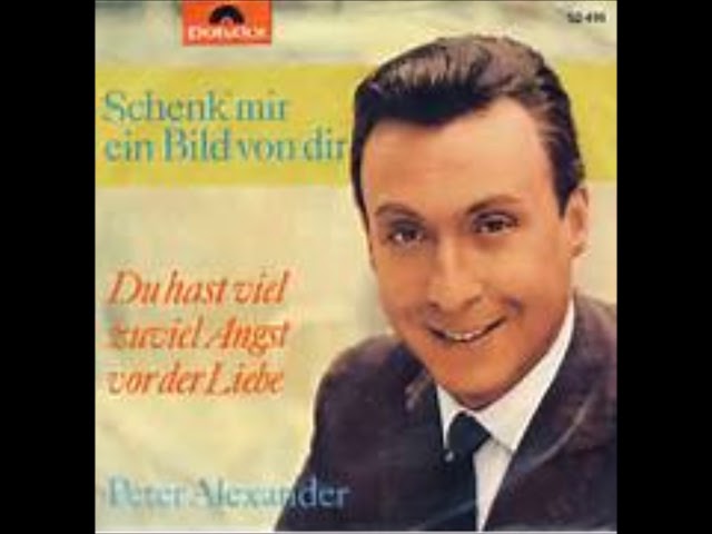 Peter Alexander - Schenk mir ein Bild von Dir