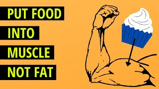 Direct Food Into Muscle Not Fat - Nutrient Partitioning Principles