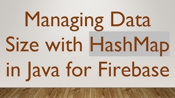 Managing Data Size with HashMap in Java for Firebase
