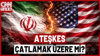 Ateşkes Bozulmak Üzere Mi? ABD İran İçin Saatli Bomba Mı Kurdu?