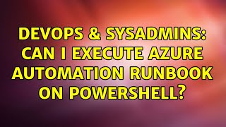 Celebrity DevOps & SysAdmins: Can I execute Azure Automation Runbook on PowerShell? Net Worth