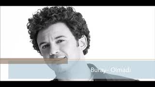 BURAY - OLMADI YİNE DENEDİK OLMADI