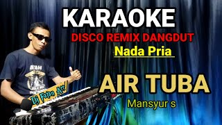 AIR TUBA Mansyur s - Karaoke Disco Dangdut [Nada Pria]