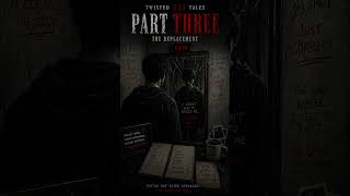 TWISTED 333 TALES — PART THREE The Replacemen